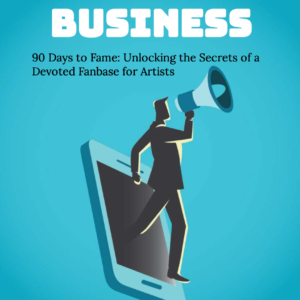 90 Days to Fame: Unlocking the Secrets of a Devoted Fanbase for Artists